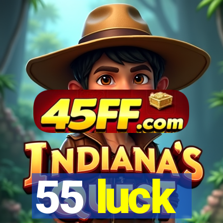 55 luck